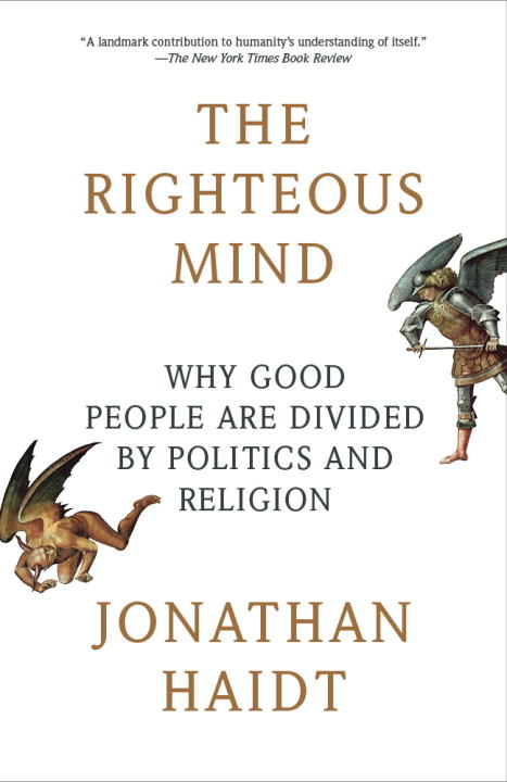 Jonathan Haidt/The Righteous Mind@ Why Good People Are Divided by Politics and Relig